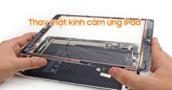 Thay màn hình mặt kính cảm ứng iPad Uy tín tại Đà Nẵng